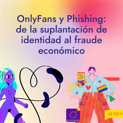 OnlyFans y Phishing: de la suplantación de identidad。